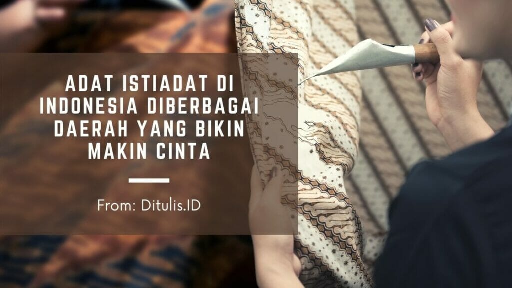 Adat Istiadat Di Indonesia Diberbagai Daerah Yang Bikin Makin Cinta