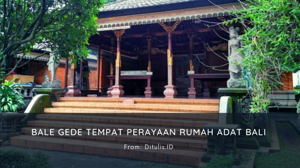 Bale Gede Bale Besar Tempat Perayaan Adat Bali