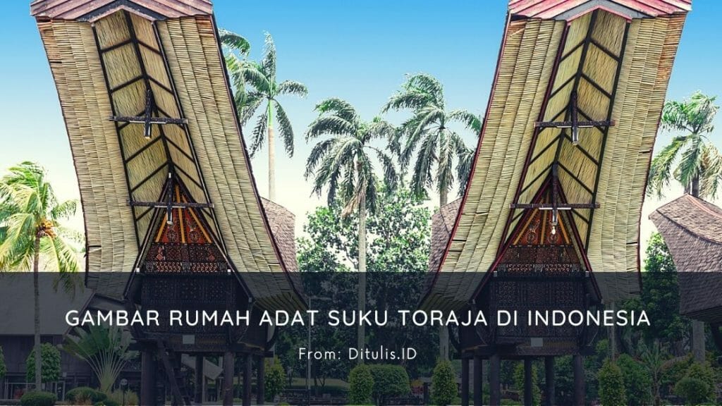 Gambar Rumah Adat Suku Toraja Di Indonesia