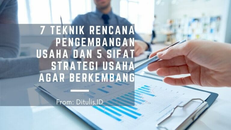 7 teknik rencana pengembangan usaha dan 5 sifat strategi usaha agar berkembang