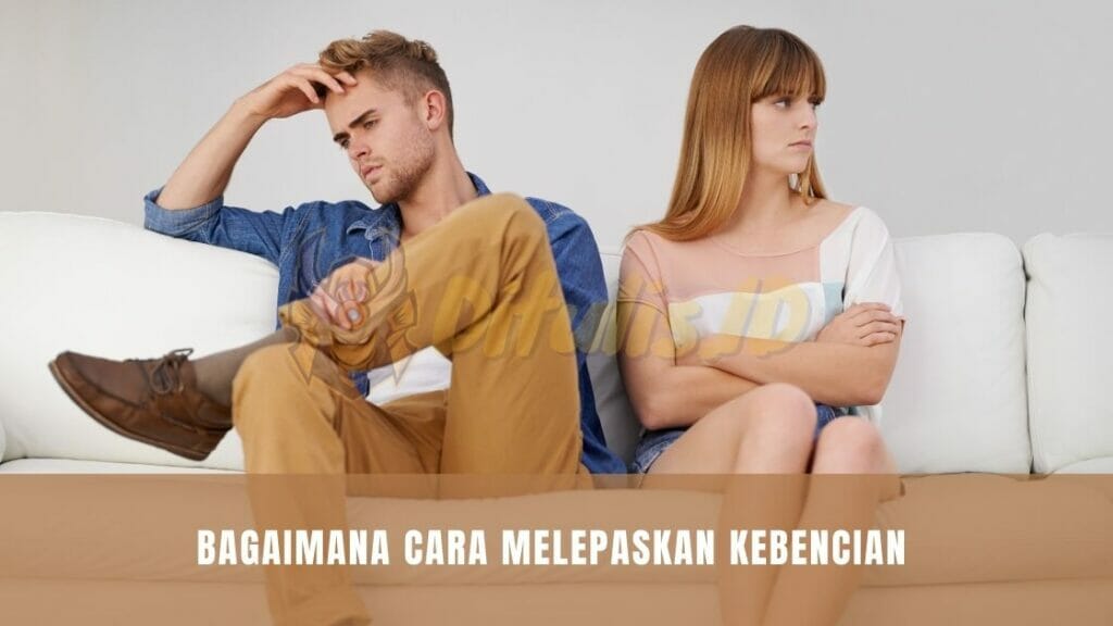 bagaimana cara melepaskan kebencian