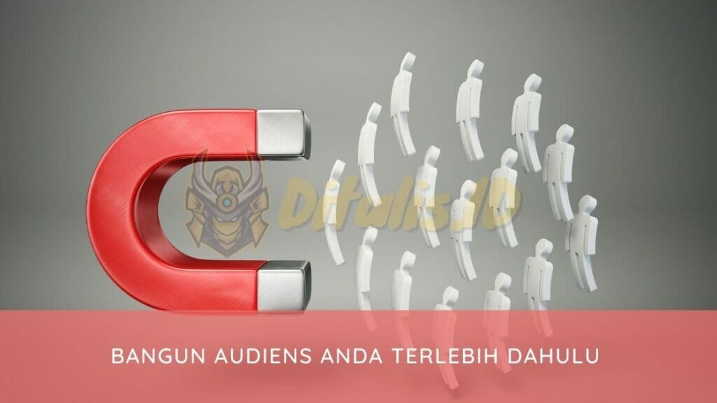 bangun audiens anda terlebih dahulu