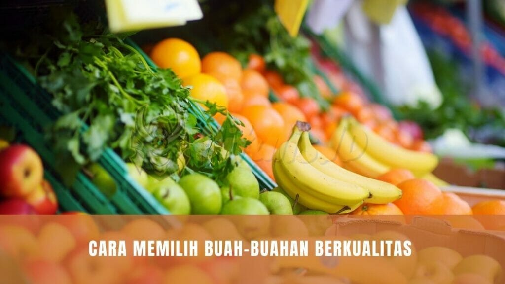 cara memilih buah buahan berkualitas