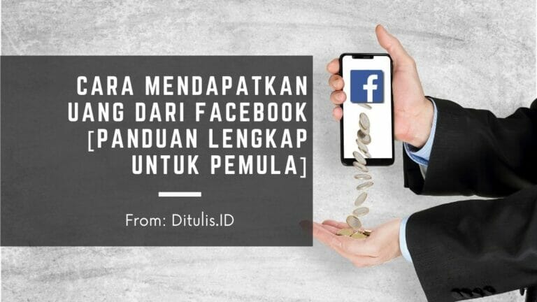 cara mendapatkan uang dari facebook [panduan lengkap untuk pemula]