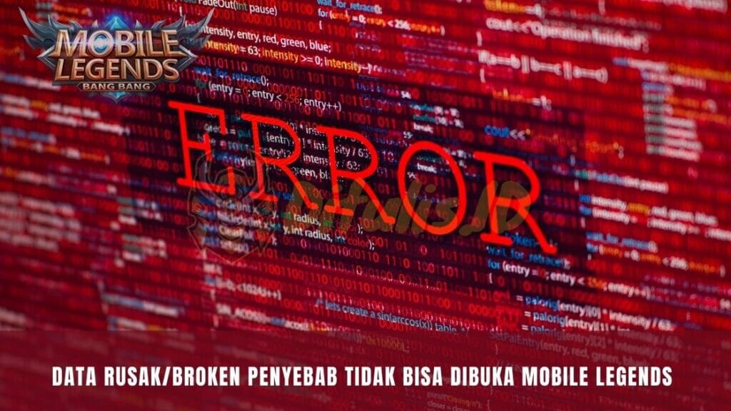 data rusak atau broken penyebab tidak bisa dibuka mobile legends