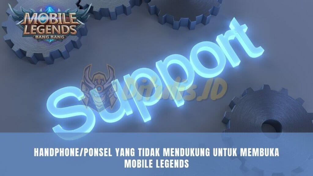 handphone atau ponsel yang tidak mendukung untuk membuka mobile legends