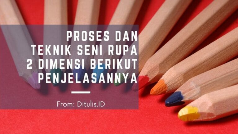 proses dan teknik seni rupa 2 dimensi berikut penjelasannya