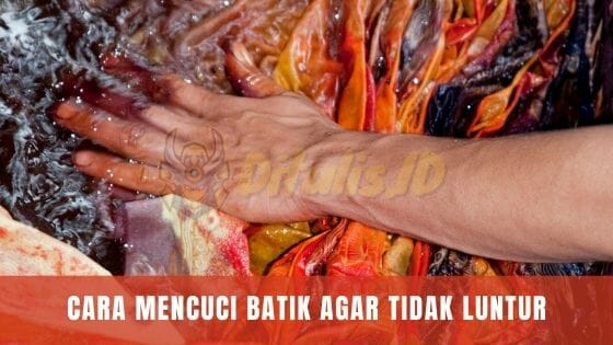 cara mencuci batik agar tidak luntur
