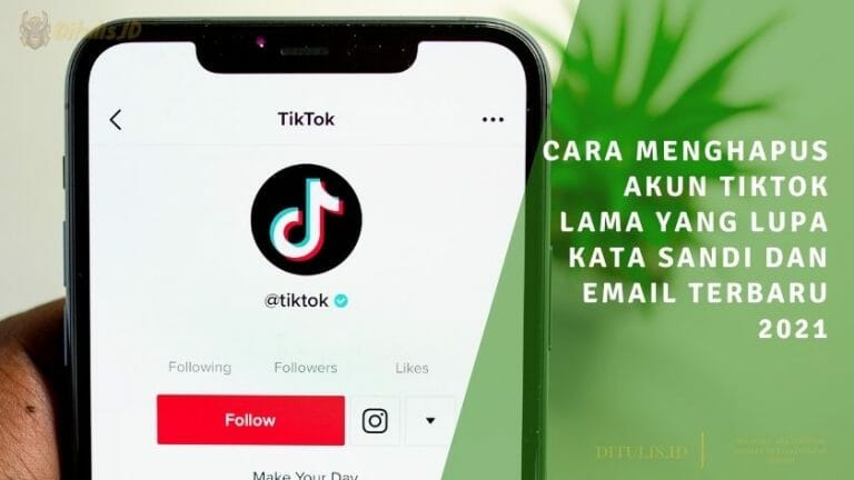 cara menghapus akun tiktok lama yang lupa kata sandi dan email terbaru 2021