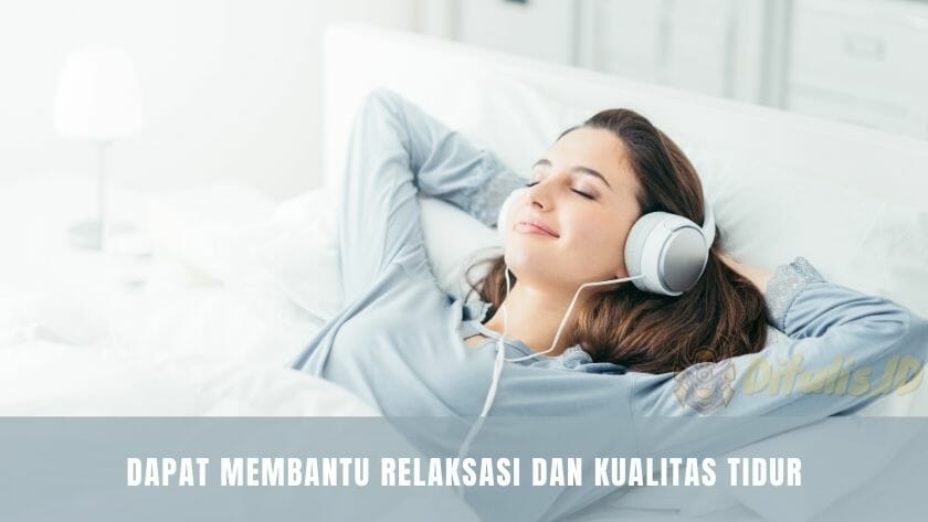 dapat membantu relaksasi dan kualitas tidur