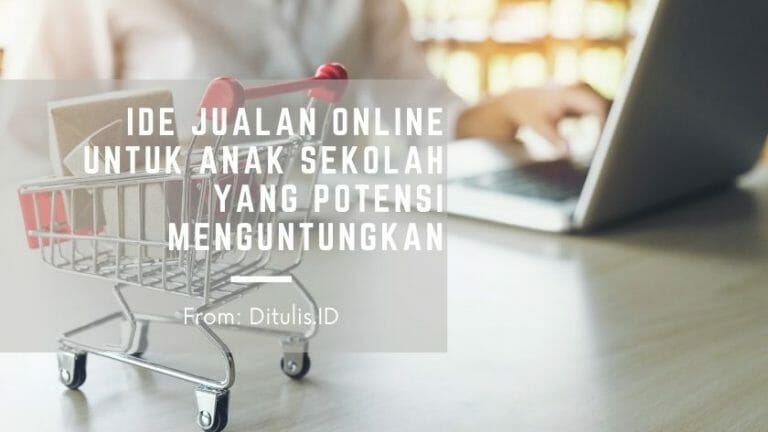 ide jualan online untuk anak sekolah yang potensi menguntungkan