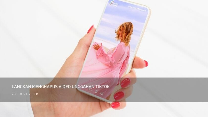 langkah menghapus video unggahan tiktok