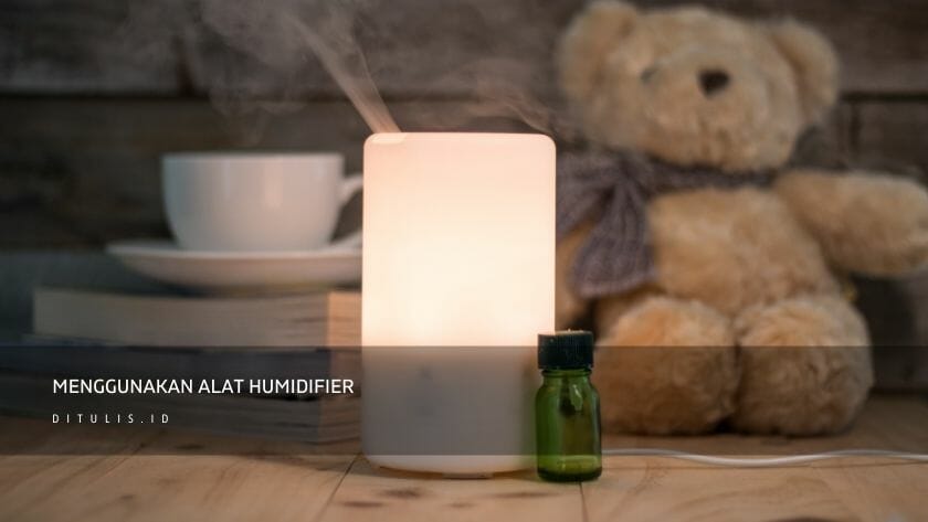 menggunakan alat humidifier