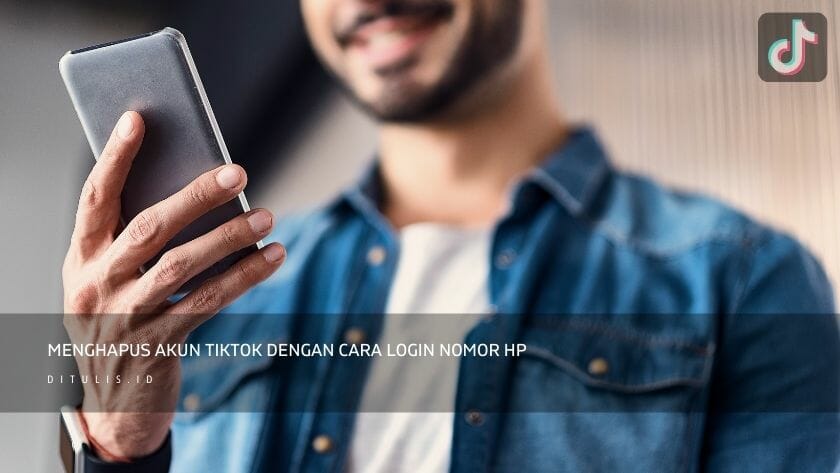 menghapus akun tiktok dengan cara login nomor hp