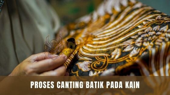 proses canting batik pada kain