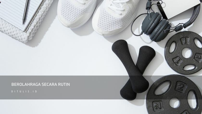 berolahraga secara rutin