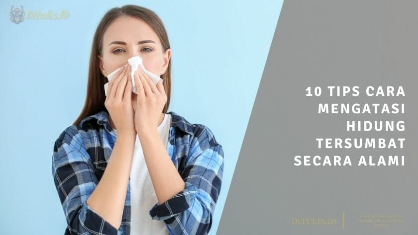 10 tips cara mengatasi hidung tersumbat secara alami