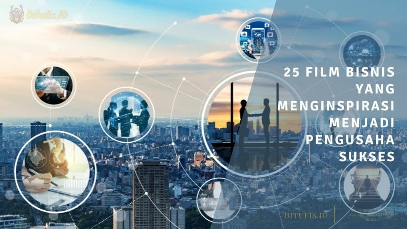25 film bisnis yang menginspirasi menjadi pengusaha sukses