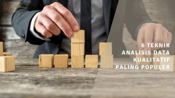 6 teknik analisis data kualitatif paling populer 6 teknik analisis data kualitatif paling populer