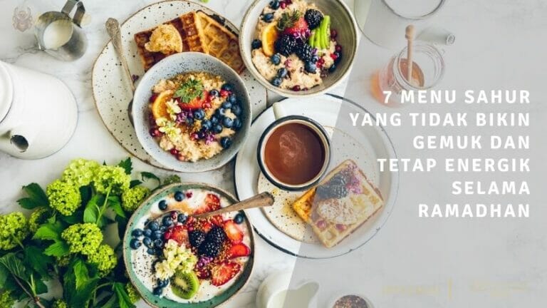 7 menu sahur yang tidak bikin gemuk dan tetap energik selama ramadhan