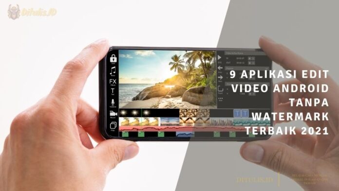 9 aplikasi edit video android tanpa watermark terbaik 2021 9 aplikasi edit video android tanpa watermark terbaik 2021