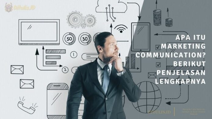 apa itu marketing communication berikut penjelasan lengkapnya apa itu marketing communication berikut penjelasan lengkapnya
