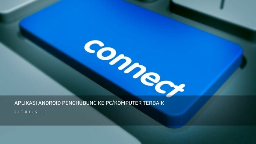 aplikasi android penghubung ke pc komputer terbaik