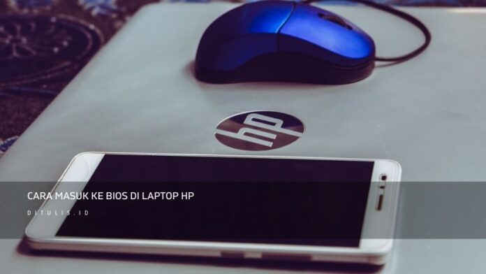 Cara Masuk Bios Laptop HP Terbaru 2021 Di 2026 | Ditulis.ID