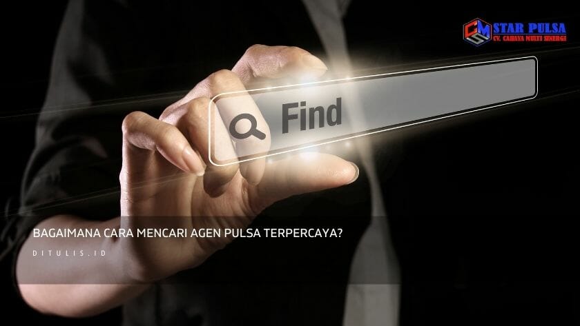 bagaimana cara mencari agen pulsa terpercaya