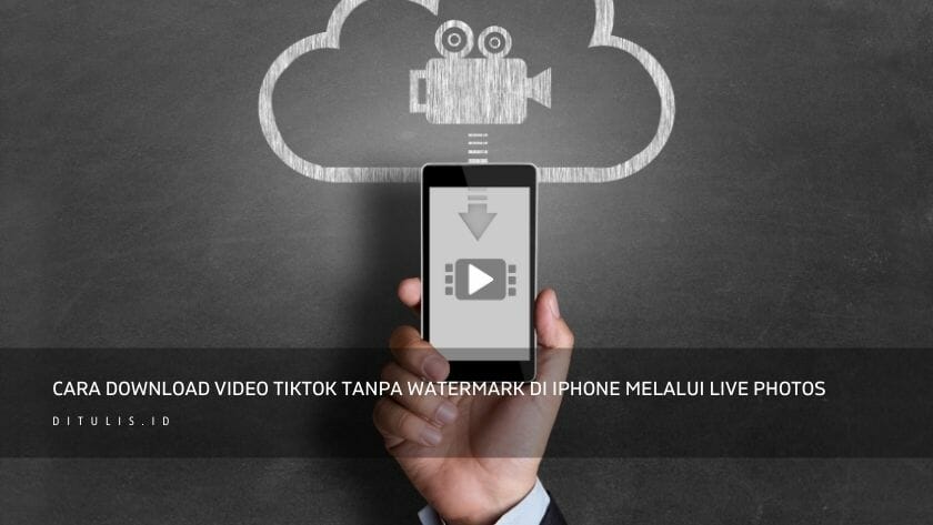 cara download video tiktok tanpa watermark di iphone melalui live photos