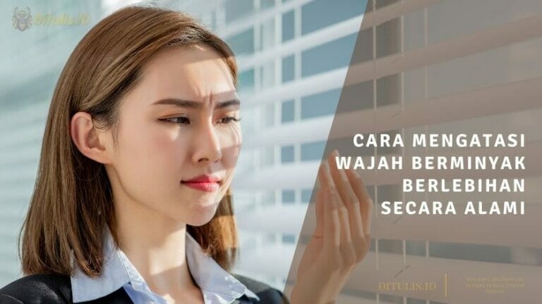 cara mengatasi wajah berminyak
