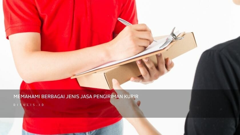 memahami berbagai jenis jasa pengiriman kurir