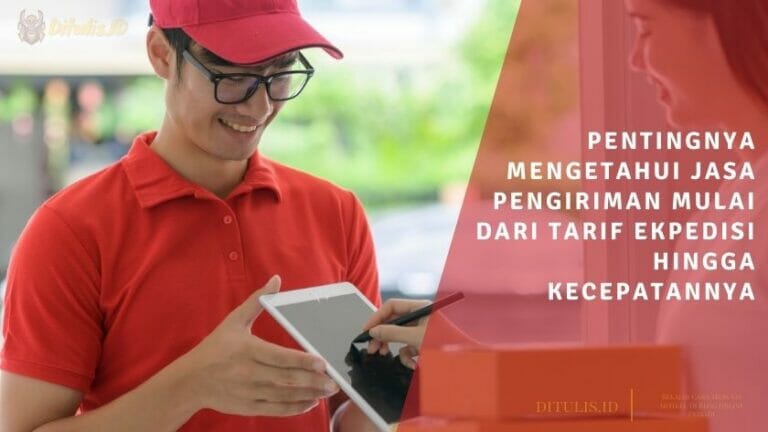 pentingnya mengetahui jasa pengiriman mulai dari tarif ekpedisi hingga kecepatannya