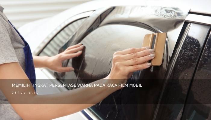 memilih tingkat persentase warna pada kaca film mobil