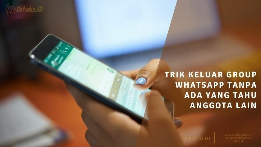trik keluar group whatsapp tanpa ada yang tahu anggota lain