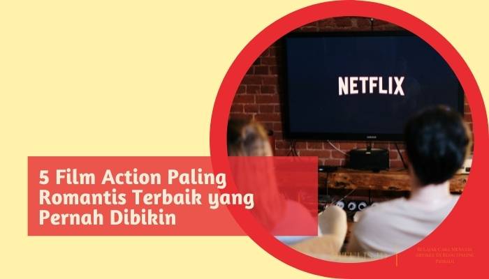 5 film action paling romantis terbaik yang pernah dibikin