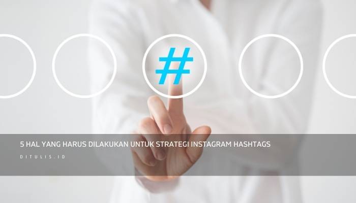 5 hal yang harus dilakukan untuk strategi instagram hashtags
