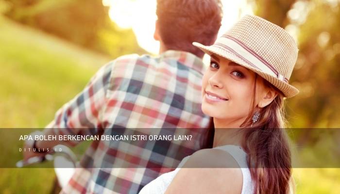 apa boleh berkencan dengan istri orang lain