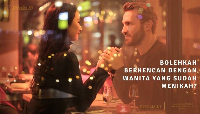 bolehkah berkencan dengan wanita yang sudah menikah