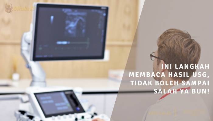 ini langkah membaca hasil usg, tidak boleh sampai salah ya bun!