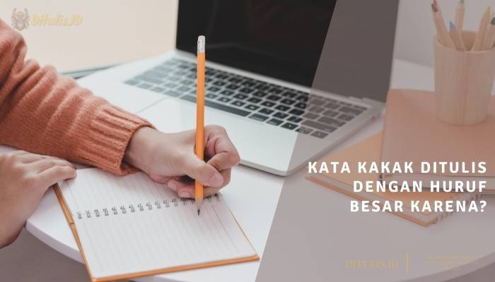 kata kakak ditulis dengan huruf besar karena