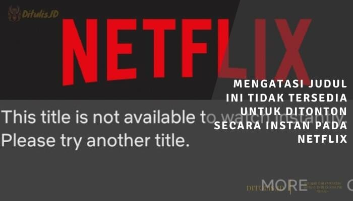 mengatasi judul ini tidak tersedia untuk ditonton secara instan pada netflix