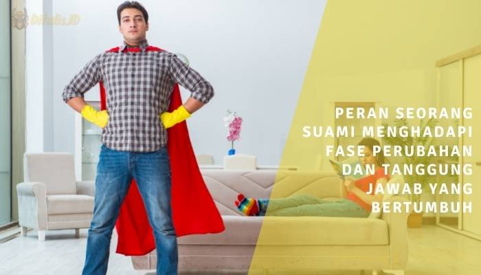 peran seorang suami menghadapi fase perubahan dan tanggung jawab yang bertumbuh
