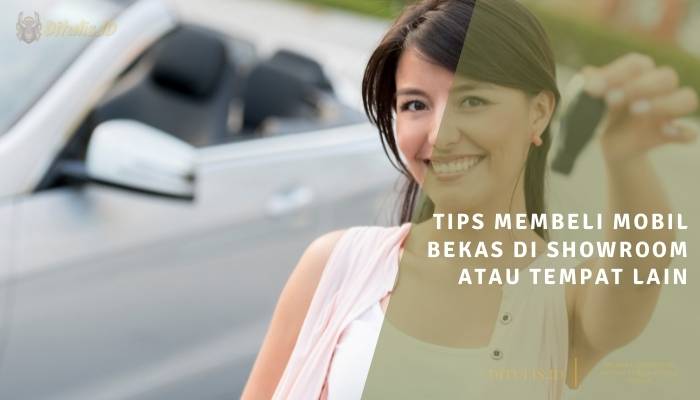 tips membeli mobil bekas di showroom atau tempat lain