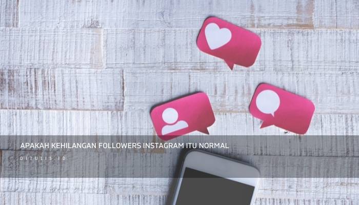 apakah kehilangan followers instagram itu normal