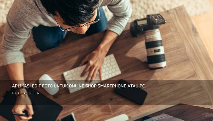 aplikasi edit foto untuk online shop smartphone atau pc