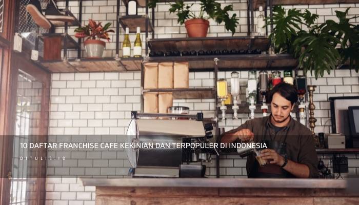10 daftar franchise cafe kekinian dan terpopuler di indonesia