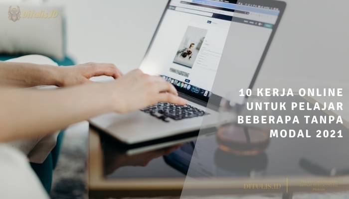 10 kerja online untuk pelajar beberapa tanpa modal 2021