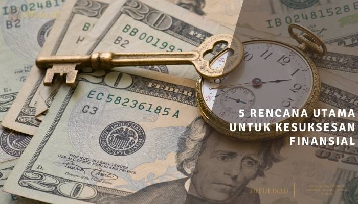 5 rencana utama untuk kesuksesan finansial