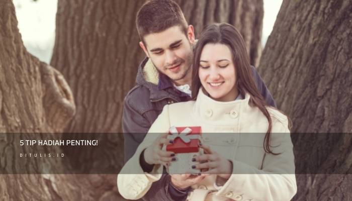 5 tip hadiah penting!